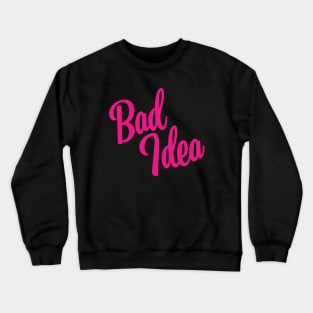 Bad Idea - Pink Ink Crewneck Sweatshirt